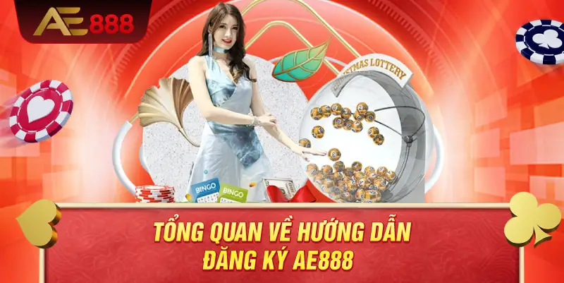 Tổng quan về hướng dẫn đăng ký AE888